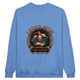 SORTYGO - Laugh Now Cry Later Men Sweatshirt in Carolina Blue